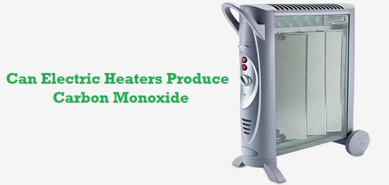Does Electric Heaters Produce Carbon Monoxide